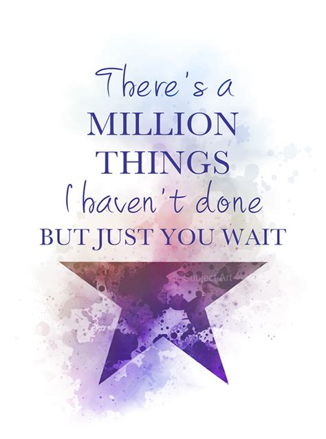 Hamilton Quote Art Print Theres A Million Things I Haven