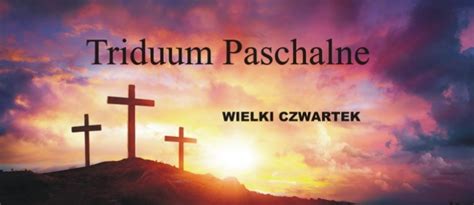 Wielki czwartek to w kościele katolickim pierwszy dzień tzw. Wielki Czwartek rozpoczyna Triduum Paschalne [FILM ...