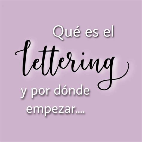 Qué Es El Lettering Y Por Dónde Empezar Hola Lettering Letras