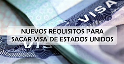 Nuevos Requisitos Para Sacar Visa De Estados Unidos Econoblog