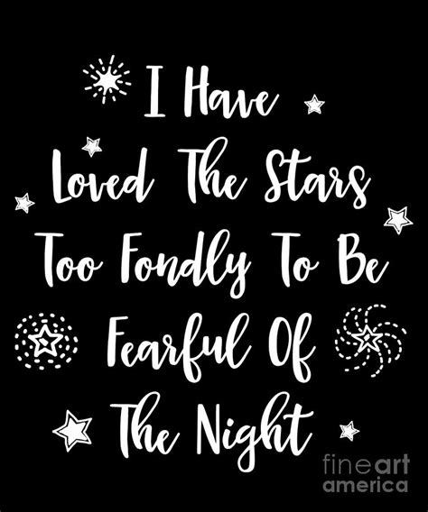 I Have Loved The Stars Too Fondly To Be Fearful Of The Night Drawing By