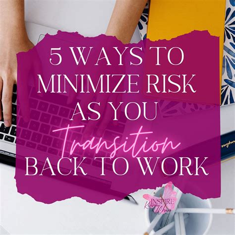 5 Ways To Minimize Risk As You Transition Back To Work Inspire Kinney Chaos