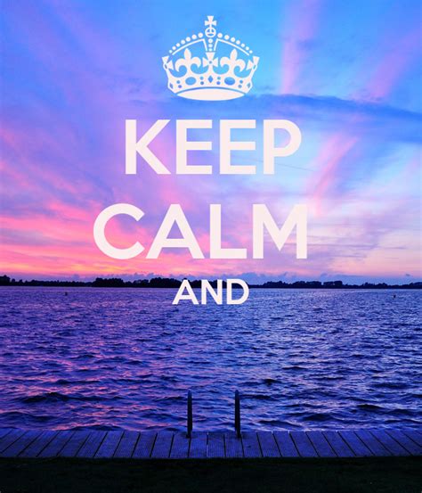 Keep Calm And Keep Calm And Carry On Image Generator