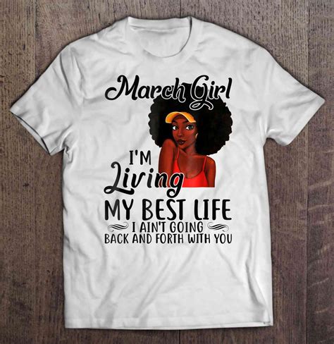 march girl i m living my best life i ain t going back and forth with you black girl version
