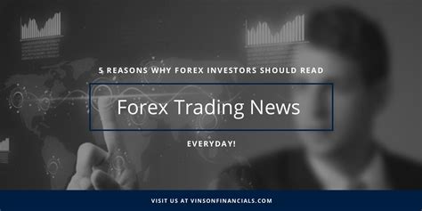 5 Reasons Why Forex Investors Should Read Forex Trading News Everyday