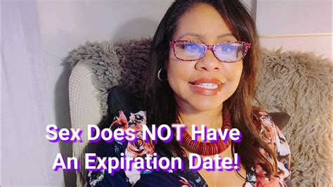 sex does not have an expiration date youtube