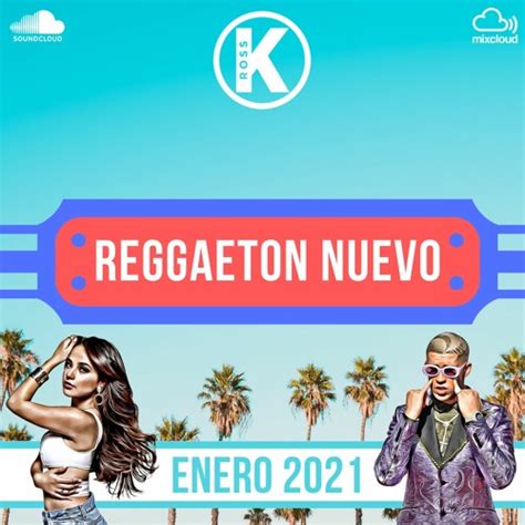 stream reggaeton nuevo enero 2021 mix by dj ross k bad bunny