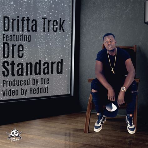 Drifta Trek Standard Ft Dre Zambian Music Blog