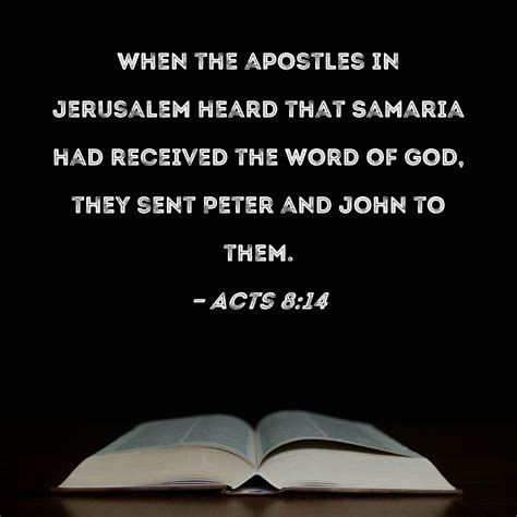 Acts 8:14 When the apostles in Jerusalem heard that Samaria had