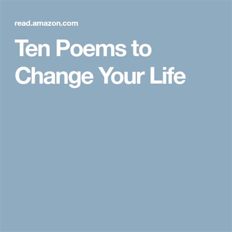 Ten Poems To Change Your Life Poems Life Changes Ten