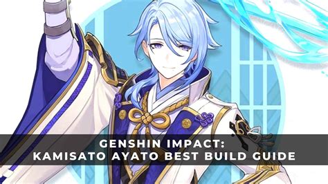 Genshin Impact Kamisato Ayato Best Build Guide Keengamer