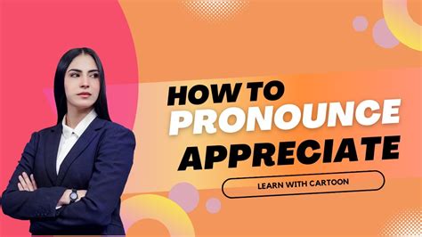 How To Pronounce Appreciate Easy In British And American English Youtube
