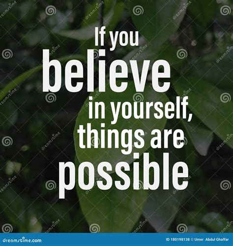 If You Believe In Yourself Things Are Possible Inspirational And