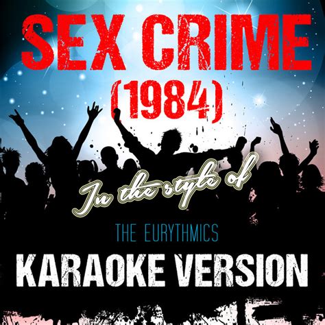 Sex Crime 1984 In The Style Of Eurythmics The Karaoke Version Single Single By