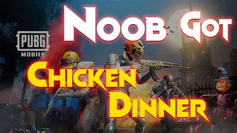 Noob Got Chicken Dinner Player Unknown Battle Ground Pubg Mobile
