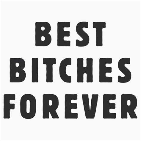 Best Bitches Forever T Shirts And Hoodies By Ynotfunny Redbubble