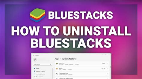 Bluestacks How To Uninstalldelete Bluestacks Complete 2022 Guide Youtube