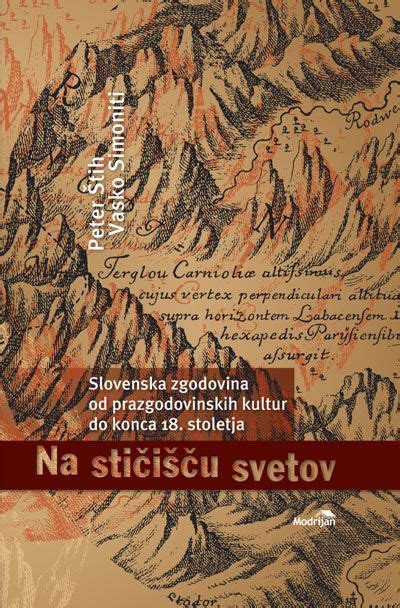 Na stičišču svetov Slovenska zgodovina od prazgodovinskih kultur do