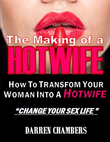 The Making Of A Hotwife How To Transform Your Woman Into A Hotwife