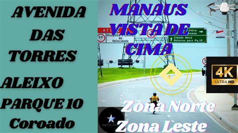 Manaus Vista De Cima Avenida Das Torres Parque 10 E Aleixo YouTube