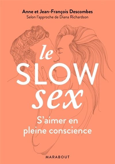 Le Slow Sex Saimer En Pleine Conscience Par Anne Descombes Jean