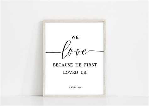 We Love Because He First Loved Us 1 John 4 19 Print Love Sign