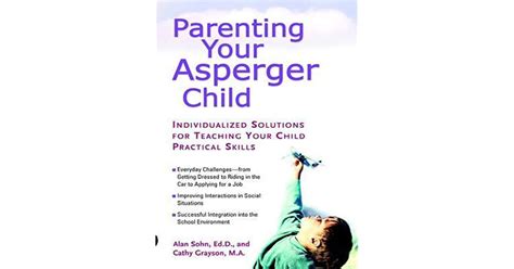Parenting Your Asperger Child By Alan Sohn