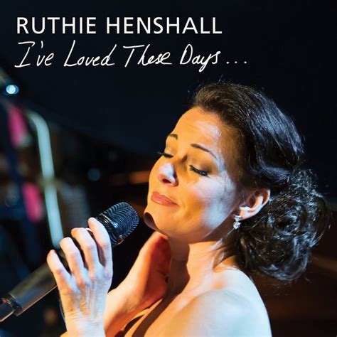 Ive Loved These Days By Ruthie Henshall On Spotify