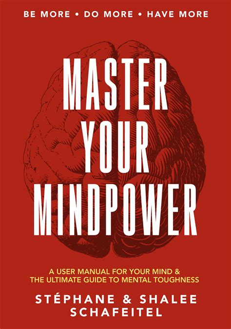 Master Your Mindpower A User Manual For Your Mind And The Ultimate Guide