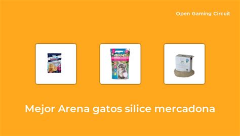 37 Mejor arena gatos silice mercadona en 2023 según expertos de 128