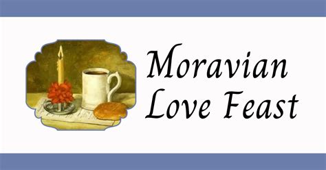 Moravian Love Feast Archives Christ Our Shepherd