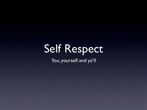 Thought Of The Day Self Respect Respect Your Efforts Respect