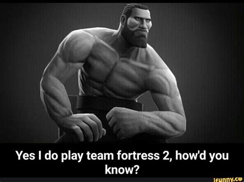 Yes I Do Play Team Fortress 2 Howd You Know Ifunny Funny Batman Memes Memes Team Fortress 2