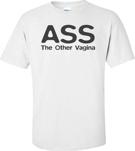 Ass The Other Vagina T Shirt