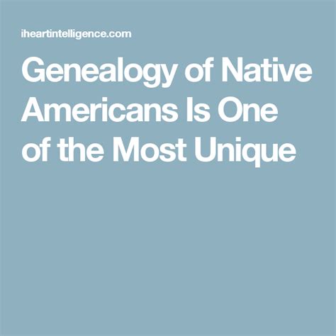 Genealogy Of Native Americans Is One Of The Most Unique Native