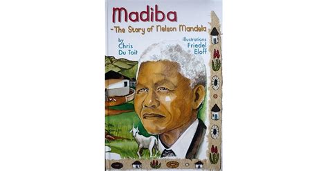 Madiba The Story Of Nelson Mandela By Chris Du Toit