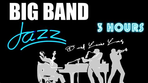 Jazz And Big Band 3 Hours Of Big Band Music And Big Band Jazz Music