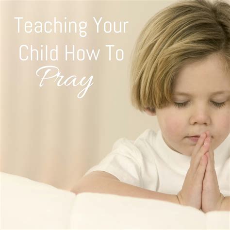 How To Teach Your Child To Pray Homegrown Adventures