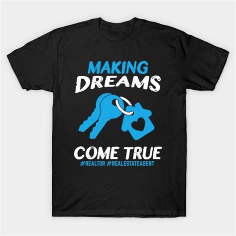 Making Dreams Come True Realtor T Shirt Teepublic