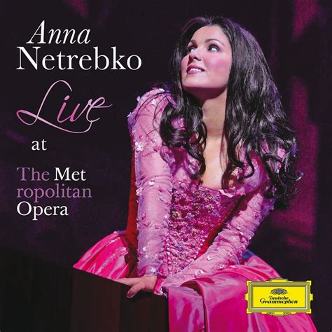 Listen To Anna Netrebko Live At The Metropolitan Opera By Anna Netrebko