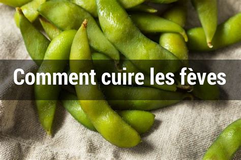 Les fèves comment les préparer pour les cuisiner