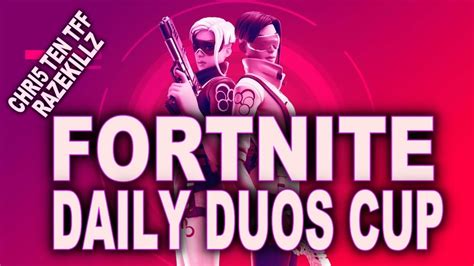 🔴fortnite Daily Duos Cup 2020 Live Stream Chri5 Ten Tff And Razekillz Day