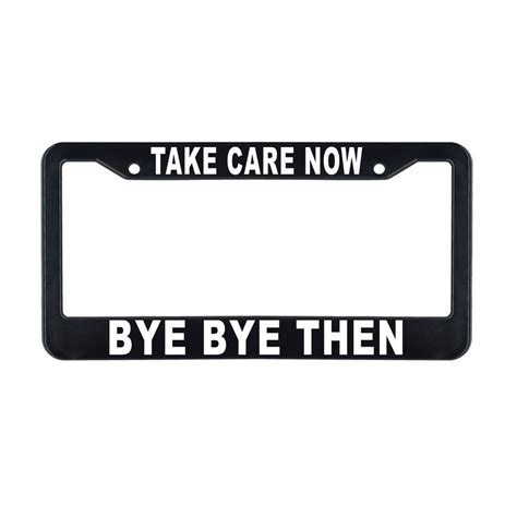 Take Care Now Bye Bye Then License Plate Frame Etsy