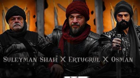Suleyman Shah X Ertugrul X Osman Edit Youtube