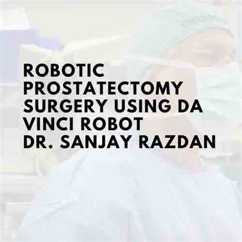 Best Robotic Prostate Cancer Surgeon Miami Fl Dr Razdan