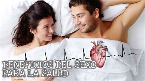 Beneficios Del Sexo Para La Salud Silviad8a Youtube