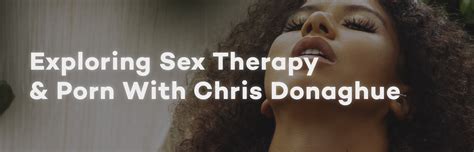 Chatting Sex Therapy Porn More With Chris Donaghue Afterglow