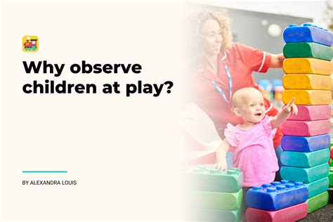Why Observe Children At Play