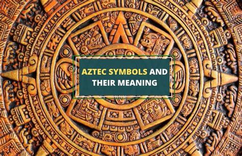 Ancient Aztec Symbols Understanding Their Meaning