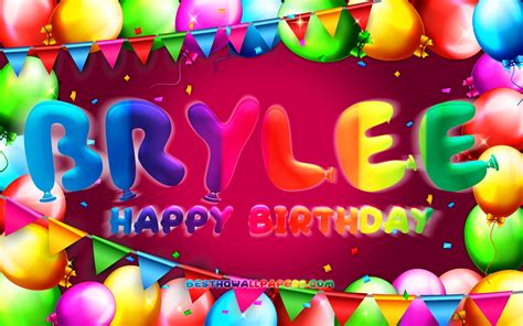 Download Wallpapers Happy Birthday Brylee 4k Colorful Balloon Frame
